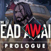 Games like The Dead Await: Prologue