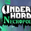 Games like Undead Horde 2: Necropolis