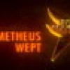 Games like Prometheus Wept