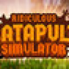 Games like Ridiculous Catapult Simulator