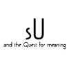 Games like sU and the Quest For Meaning