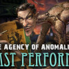 Games like The Agency of Anomalies: The Last Performance Collector's Edition