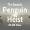 Games like The Greatest Penguin Heist of All Time
